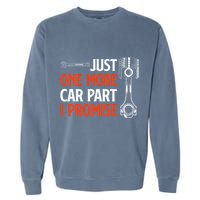 Just One More Car Part I Promise Car Enthusiast Gift Garment-Dyed Sweatshirt