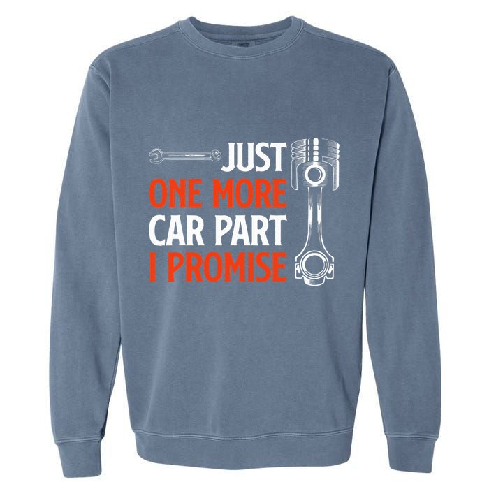 Just One More Car Part I Promise Car Enthusiast Gift Garment-Dyed Sweatshirt
