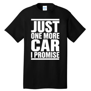 Just One More Car I Promise Tall T-Shirt