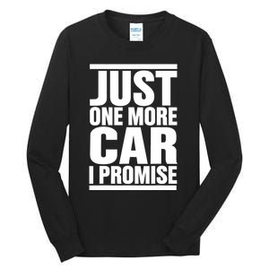 Just One More Car I Promise Tall Long Sleeve T-Shirt