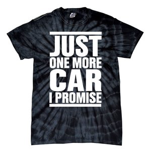 Just One More Car I Promise Tie-Dye T-Shirt