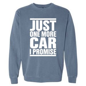 Just One More Car I Promise Garment-Dyed Sweatshirt