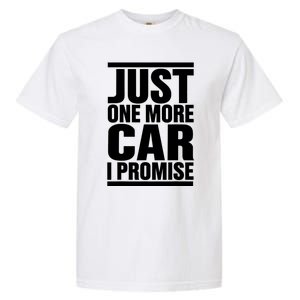 Just One More Car I Promise Garment-Dyed Heavyweight T-Shirt