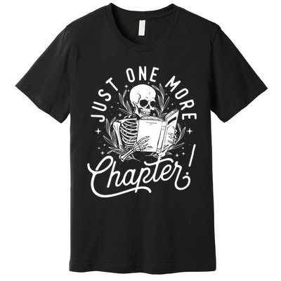 Just One More Chapter Skeleton Reader Reading Book Lover Premium T-Shirt