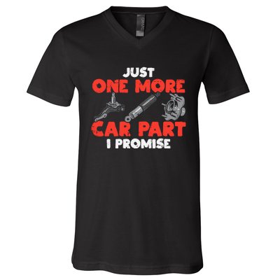 Just One More Car Part Promise Funny Auto Mechanic V-Neck T-Shirt