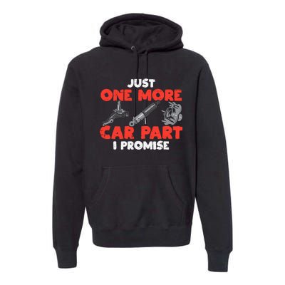 Just One More Car Part Promise Funny Auto Mechanic Premium Hoodie