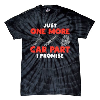 Just One More Car Part Promise Funny Auto Mechanic Tie-Dye T-Shirt