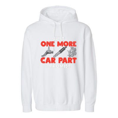 Just One More Car Part Promise Funny Auto Mechanic Garment-Dyed Fleece Hoodie