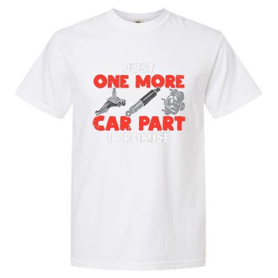 Just One More Car Part Promise Funny Auto Mechanic Garment-Dyed Heavyweight T-Shirt