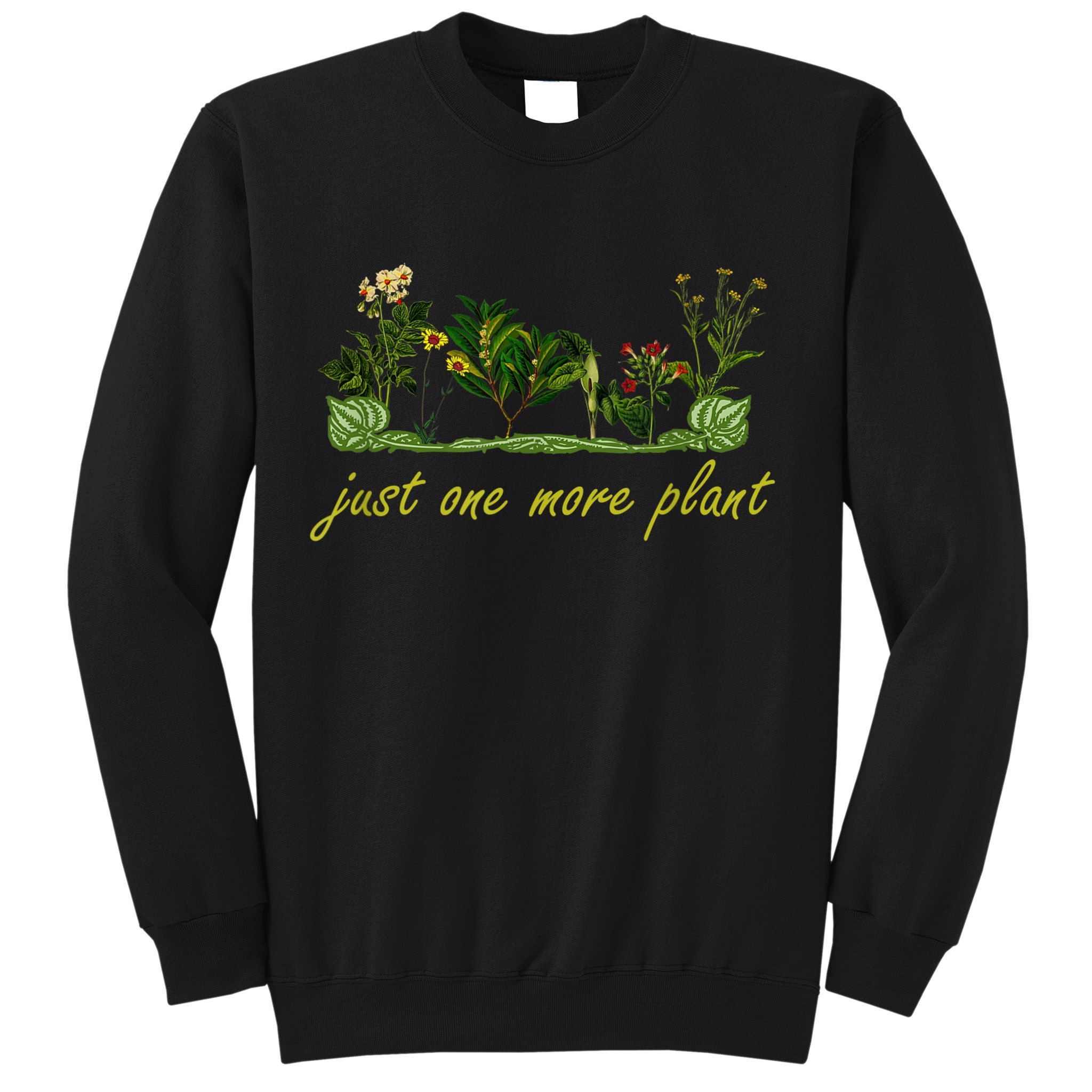 Just One More Plant, Funny Planting And Gardening Lover Sweatshirt