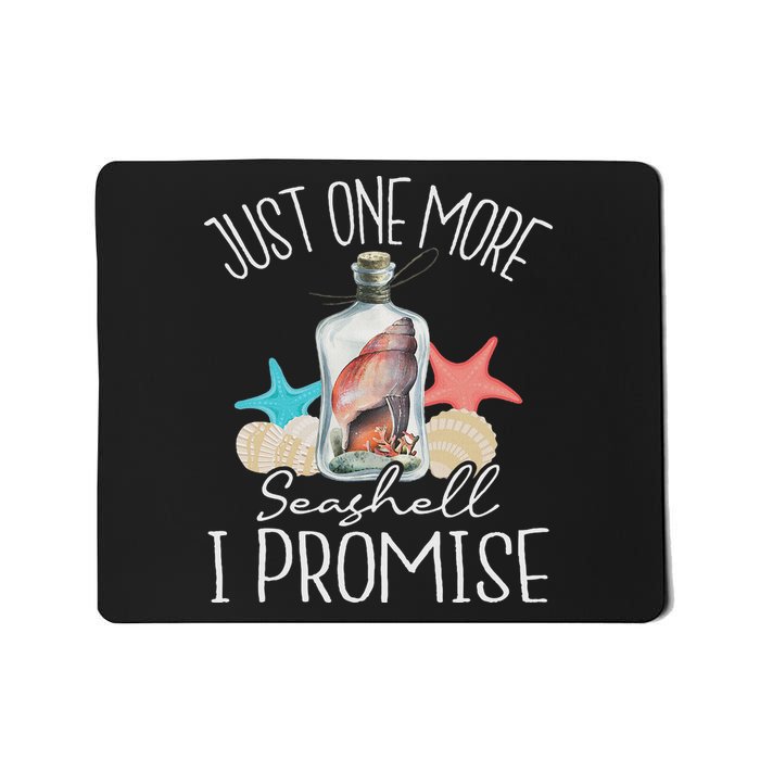 Just One More Seashell I Promise Shelling Shell Collector Mousepad
