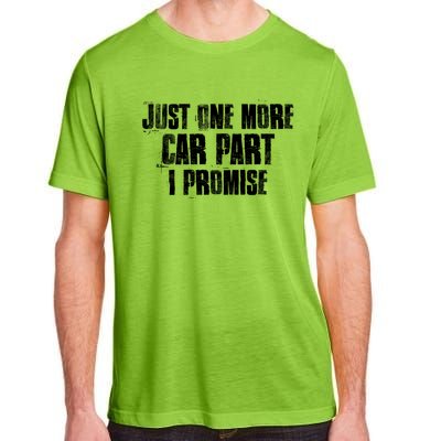 Just One More Car Part I Promise Funny Garage Mechanics Funny Gift Adult ChromaSoft Performance T-Shirt