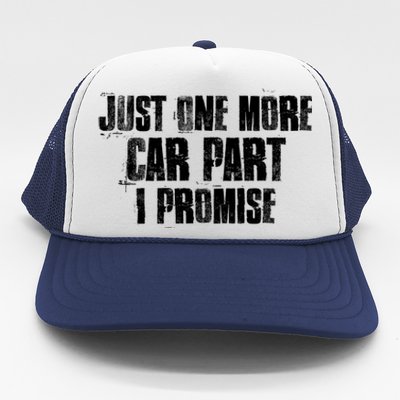 Just One More Car Part I Promise Funny Garage Mechanics Funny Gift Trucker Hat