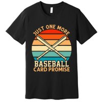 Just One More Baseball Card Promise Sports Trading Cards Premium T-Shirt