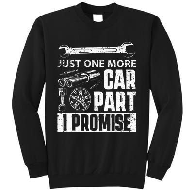 Just one more Car Part I Promise Mechanic Enthusiast Gear Tall Sweatshirt