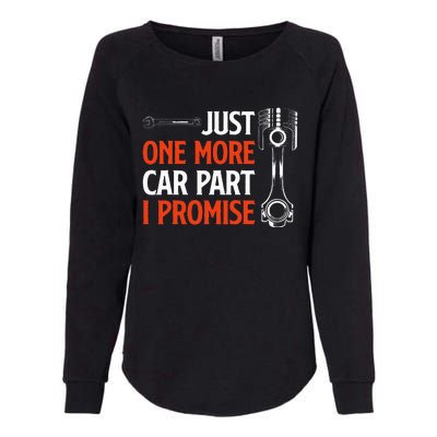 Just One More Car Part I Promise  Car Enthusiast Gift Womens California Wash Sweatshirt