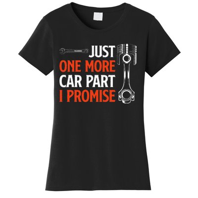 Just One More Car Part I Promise  Car Enthusiast Gift Women's T-Shirt