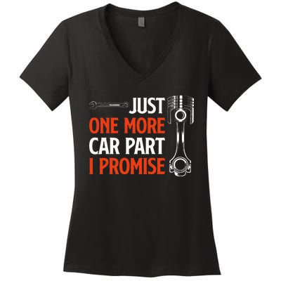 Just One More Car Part I Promise  Car Enthusiast Gift Women's V-Neck T-Shirt