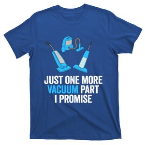 Just One More Vacuum Part I Promise Funny Housekeeper Gift T-Shirt