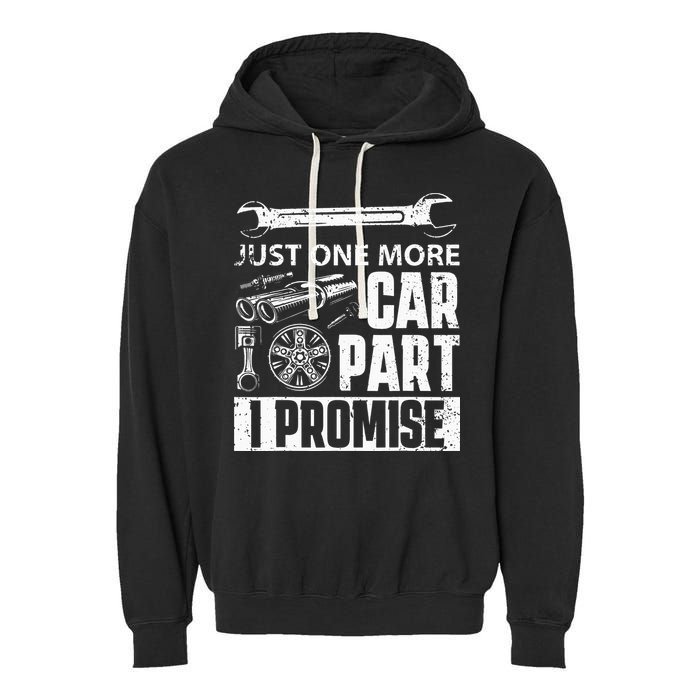 Just One More Car Part I Promise Car Enthusiast Garment-Dyed Fleece Hoodie