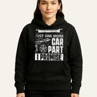 Just One More Car Part I Promise Car Enthusiast Hoodie