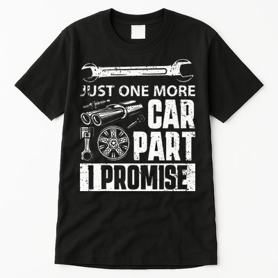 Just One More Car Part I Promise Car Enthusiast Tall T-Shirt