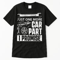 Just One More Car Part I Promise Car Enthusiast Tall T-Shirt