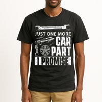 Just One More Car Part I Promise Car Enthusiast Tall T-Shirt