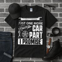Just One More Car Part I Promise Car Enthusiast Tall T-Shirt