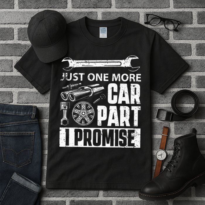 Just One More Car Part I Promise Car Enthusiast Tall T-Shirt