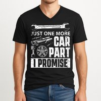 Just One More Car Part I Promise Car Enthusiast V-Neck T-Shirt