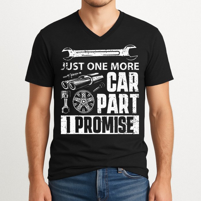 Just One More Car Part I Promise Car Enthusiast V-Neck T-Shirt