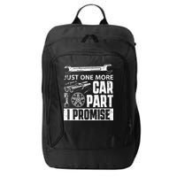 Just One More Car Part I Promise Car Enthusiast City Backpack