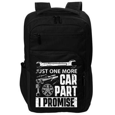 Just One More Car Part I Promise Car Enthusiast Impact Tech Backpack