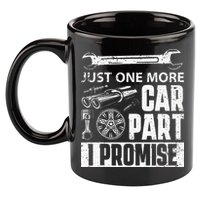 Just One More Car Part I Promise Car Enthusiast 11oz C Handle Ceramic Mug