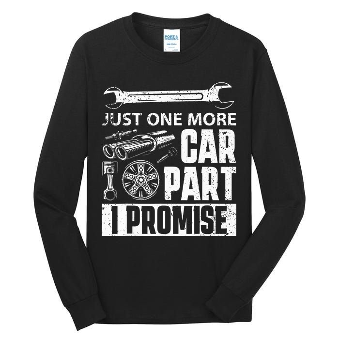 Just One More Car Part I Promise Car Enthusiast Tall Long Sleeve T-Shirt