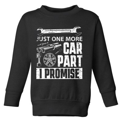 Just One More Car Part I Promise Car Enthusiast Toddler Sweatshirt