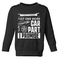 Just One More Car Part I Promise Car Enthusiast Toddler Sweatshirt