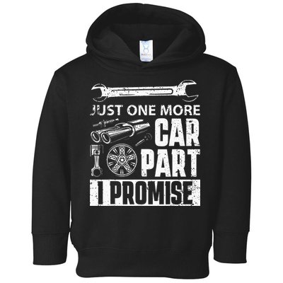 Just One More Car Part I Promise Car Enthusiast Toddler Hoodie