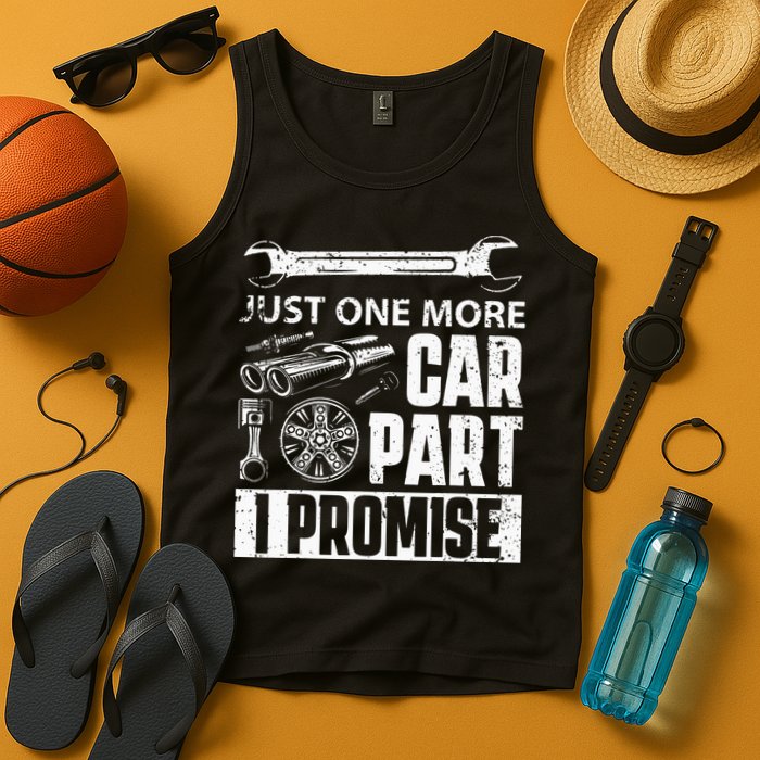 Just One More Car Part I Promise Car Enthusiast Tank Top