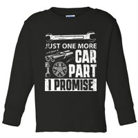 Just One More Car Part I Promise Car Enthusiast Toddler Long Sleeve Shirt