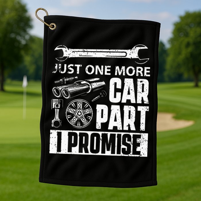 Just One More Car Part I Promise Car Enthusiast Golf Towel