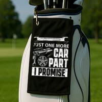 Just One More Car Part I Promise Car Enthusiast Golf Towel