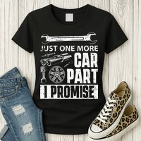 Just One More Car Part I Promise Car Enthusiast Womens T-Shirt