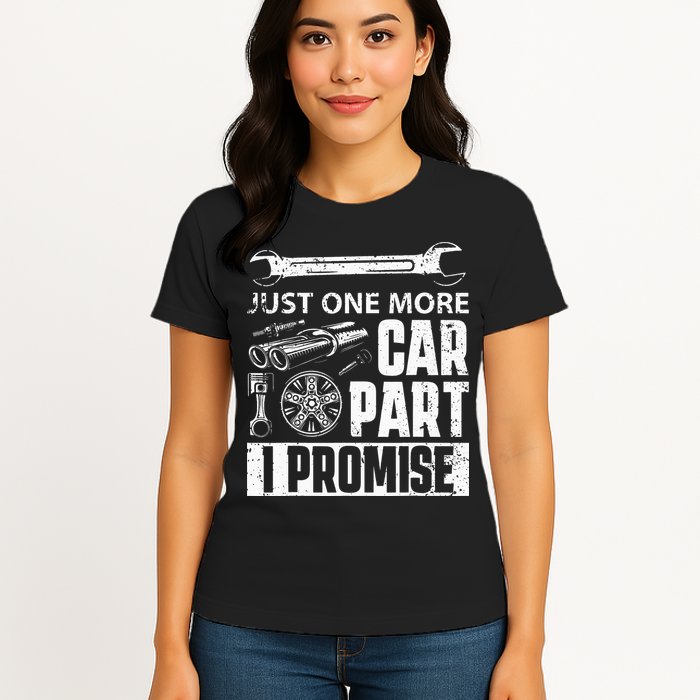 Just One More Car Part I Promise Car Enthusiast Womens T-Shirt