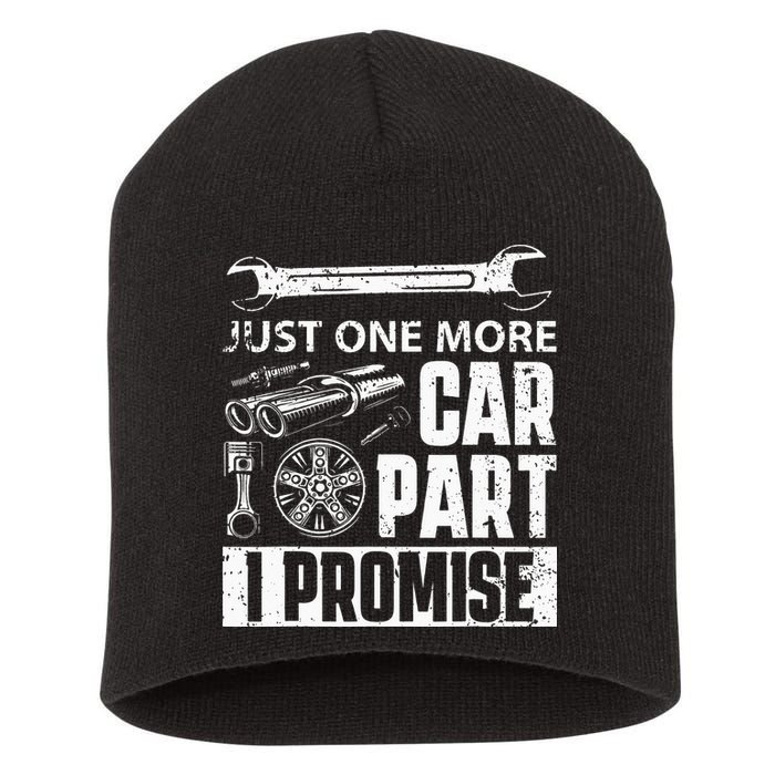 Just One More Car Part I Promise Car Enthusiast Short Acrylic Beanie