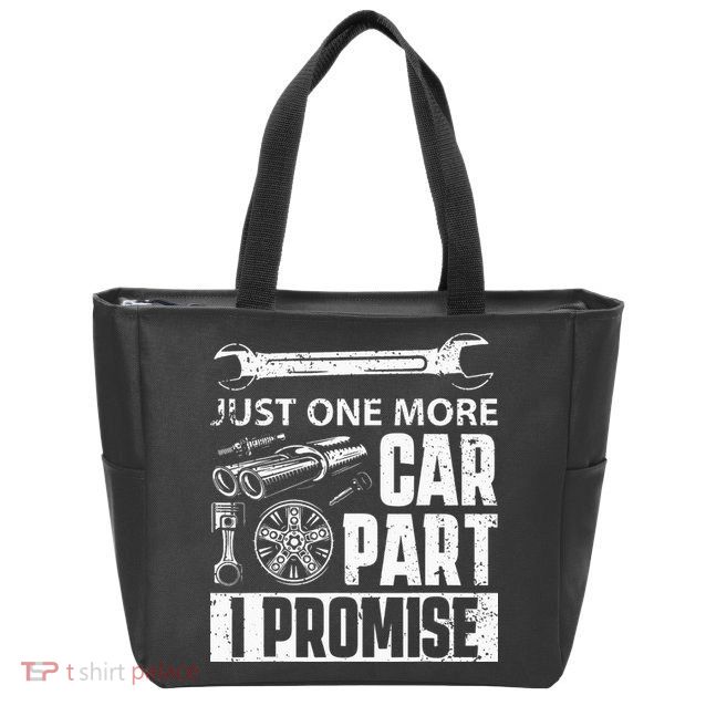 Just One More Car Part I Promise Car Enthusiast Zip Tote Bag