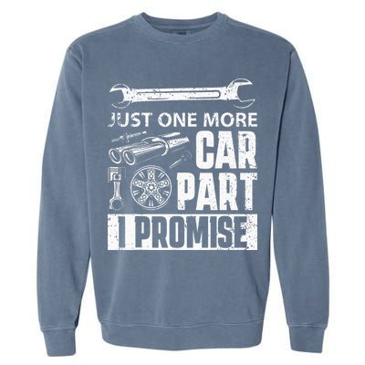 Just One More Car Part I Promise Car Enthusiast Garment-Dyed Sweatshirt