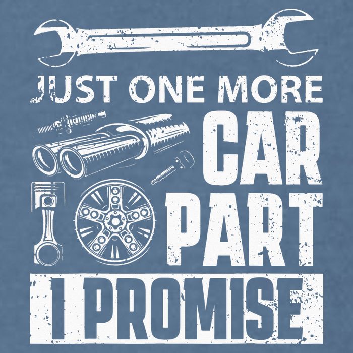 Just One More Car Part I Promise Car Enthusiast Garment-Dyed Sweatshirt
