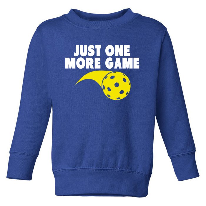 Just One More Game Pickleball Gift Great Gift Toddler Sweatshirt